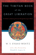 The Tibetan Book of the Great Liberation: Or the Method of Realizing Nirvna Through Knowing the Mind