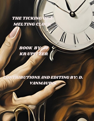 The Ticking of a Melting Clock - Vanmaurik, D (Editor), and Krupitzer, Jj