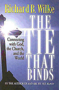 The Tie That Binds: Connecting with God, the Church, and the World