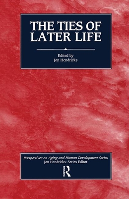 The Ties of Later Life - Hendricks, Jon