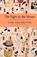 The Tiger in the House: A Cultural History of the Cat - Van Vechten, Carl, and Budiansky, Stephen (Introduction by)