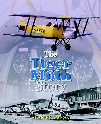 The Tiger Moth Story - Bramson, Alan, and Cobham, Alan J (Foreword by)