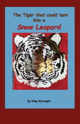 The Tiger that could turn into a Snow Leopard - Boroughs, Riley Jack