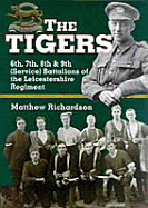 The Tigers: The Leicestershire Volunteers in the First World War