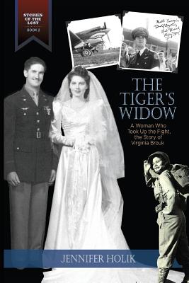 The Tiger's Widow: A Woman Who Took Up the Fight, the Story of Virginia Brouk - Holik, Jennifer a