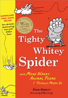 The Tighty Whitey Spider: And More Wacky Animal Poems I Totally Made Up - Nesbitt, Kenn