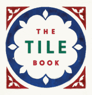 The Tile Book: History * Pattern * Design
