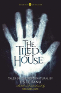 The Tiled House: Tales of Terror by J. S. Le Fanu