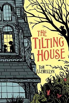 The Tilting House - Llewellyn, Tom