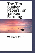 The Tim Bunker Papers, or Yankee Farming