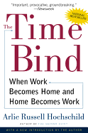 The Time Bind: When Work Becomes Home and Home Becomes Work
