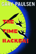 The Time Hackers - Paulsen, Gary