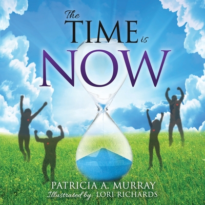 The Time is NOW - Murray, Patricia a