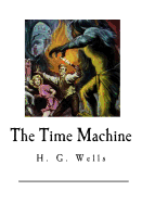 The Time Machine: A Classic Science Fiction Novel