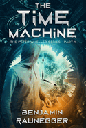 The Time Machine: The Peter Wheller Series - Part 1