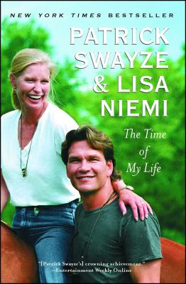 The Time of My Life - Swayze, Patrick, and Swayze, Lisa Niemi