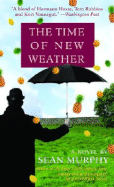 The Time of New Weather - Murphy, Sean