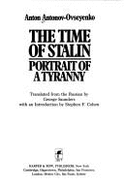The Time of Stalin--Portrait of a Tyranny - Antonov-Ovseyeneko, Anton