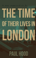 The Time of Their Lives in London