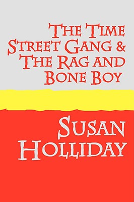 The Time Street Gang and the Rag and Bone Boy Large Print - Holliday, Susan
