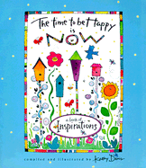 The Time to Be Happy is Now: A Book of Inspirations - Davis, Kathy, Professor