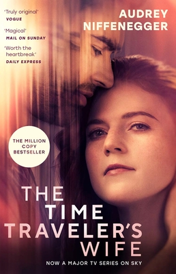 The Time Traveler's Wife: The time-altering love story behind the major new TV series - Niffenegger, Audrey