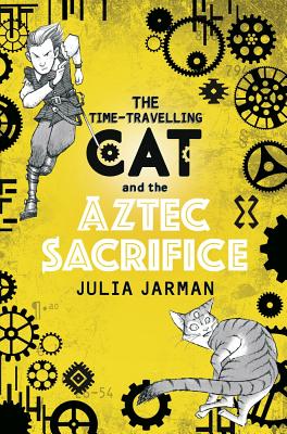 The Time-Travelling Cat and the Aztec Sacrifice - Jarman, Julia