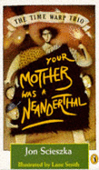 The Time Warp: Your Mother the Neanderthal
