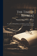 The Timely Retreat: Or, a Year in Bengal Before the Mutinies, by Two Sisters (M. and R. Wallace-Dunlop)