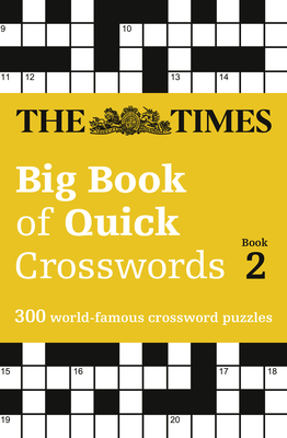 The Times Big Book of Quick Crosswords 2: 300 World-Famous Crossword Puzzles - The Times Mind Games