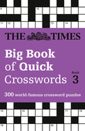 The Times Big Book of Quick Crosswords 3: 300 World-Famous Crossword Puzzles