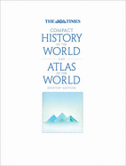The "Times" Compact History of the World and Atlas of the World: AND The "Times" World Atlas