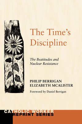 The Time's Discipline - Berrigan, Philip, and McAlister, Elizabeth, and Berrigan, Daniel (Foreword by)