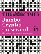 The Times Jumbo Cryptic Crossword Book 14: 50 of the World's Most Challenging Crossword Puzzles