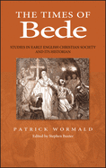 The Times of Bede: Studies in Early English Christian Society and Its Historian