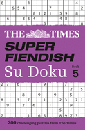 The Times Super Fiendish Su Doku Book 5: 200 Challenging Puzzles from the Times