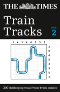 The Times Train Tracks Book 2: 200 Challenging Visual Logic Puzzles