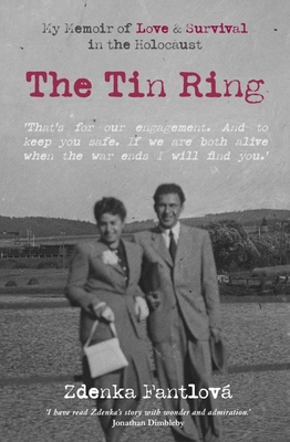 The Tin Ring: My Memoir of Love and Survival in the Holocaust - Fantlova, Zdenka, and Rachlin, Ann (Foreword by), and Papadopoulos, Renos K. (Preface by)