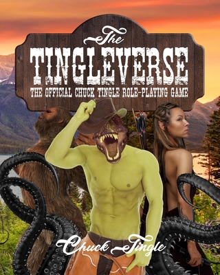 The Tingleverse: The Official Chuck Tingle Role-Playing Game - Tingle, Chuck