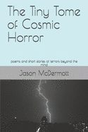 The Tiny Tome of Cosmic Horror: poems and short stories of terrors beyond the mind