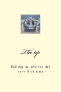 The Tip: Falling in Love for the Very First Time