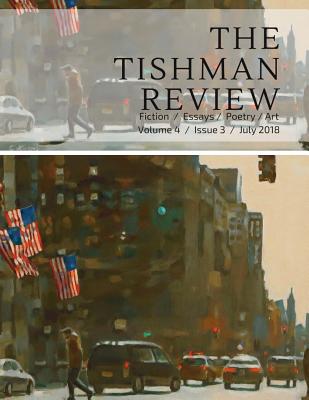 The Tishman Review: July 2018 - Snell, Maura (Editor), and Porter, Jennifer (Editor), and Review, Tishman