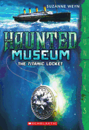 The Titanic Locket (the Haunted Museum #1)