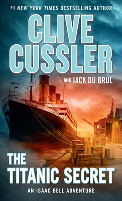 The Titanic Secret - Cussler, Clive, and Scott, Justin