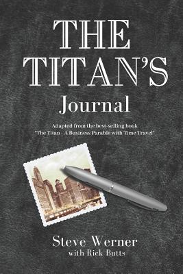 The Titan's Journal: Adapted from the Best-Selling Book "the Titan - A Business Parable with Time Travel" - Werner, Steve