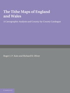 The Tithe Maps of England and Wales: A Cartographic Analysis and County-by-county Catalogue
