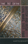 The to Z of the British and Irish Civil Wars 1637-1660