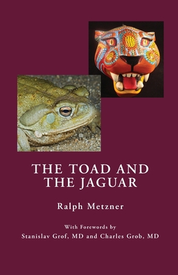 The Toad and the Jaguar: A Field Report of Underground Research on a Visionary Medicine Bufo alvarius and 5-methoxy-dimethyltryptamine - Metzner, Ralph, and Grof, Stanislav, MD (Foreword by), and Grob, Charles, MD (Foreword by)