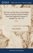 The Toast, an Epic Poem, in Four Books. Written in Latin by Frederick Scheffer, Done Into English by Peregrine O Donald, Esq; Vol. I. of 1; Volume 1