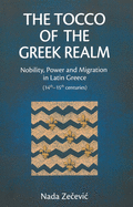The Tocco of the Greek Realm: Nobility, Power and Migration in Latin Greece (14th - 15th Centuries)